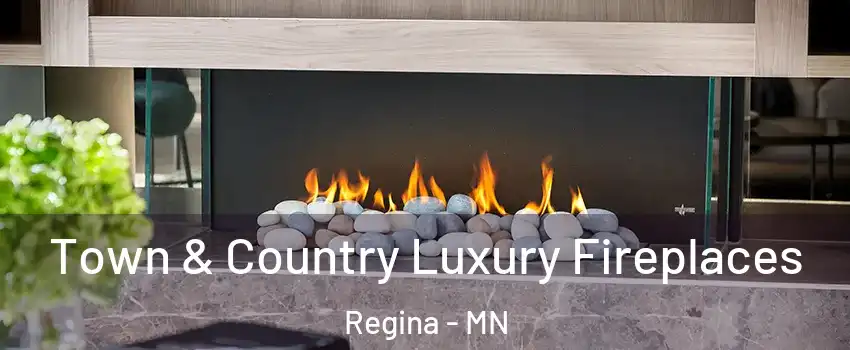Town & Country Luxury Fireplaces Regina - MN