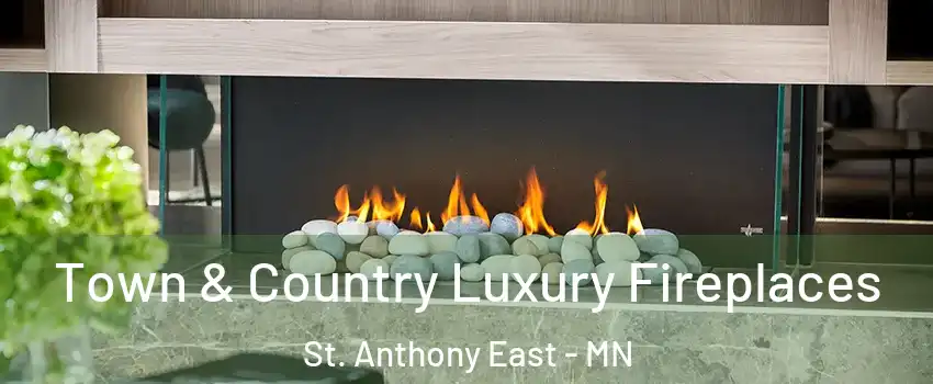Town & Country Luxury Fireplaces St. Anthony East - MN
