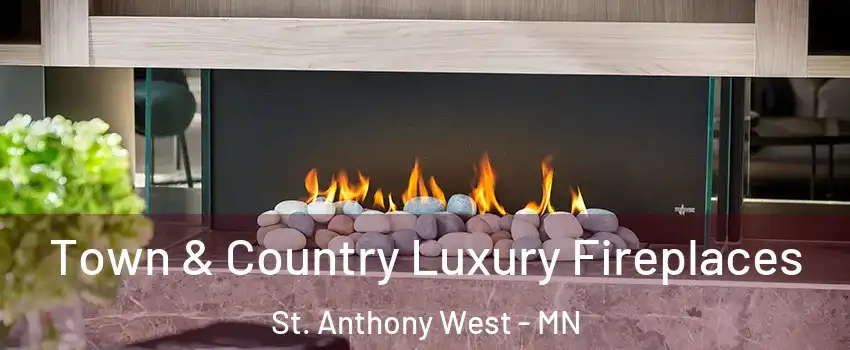 Town & Country Luxury Fireplaces St. Anthony West - MN