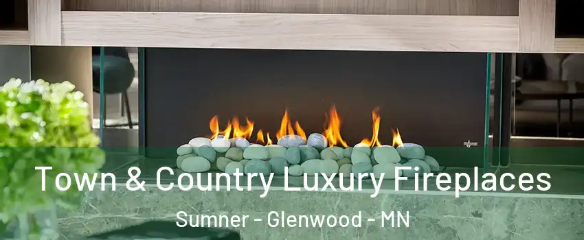 Town & Country Luxury Fireplaces Sumner - Glenwood - MN
