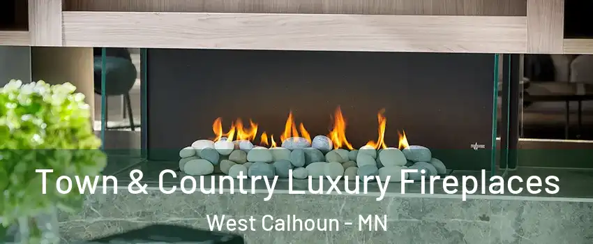 Town & Country Luxury Fireplaces West Calhoun - MN