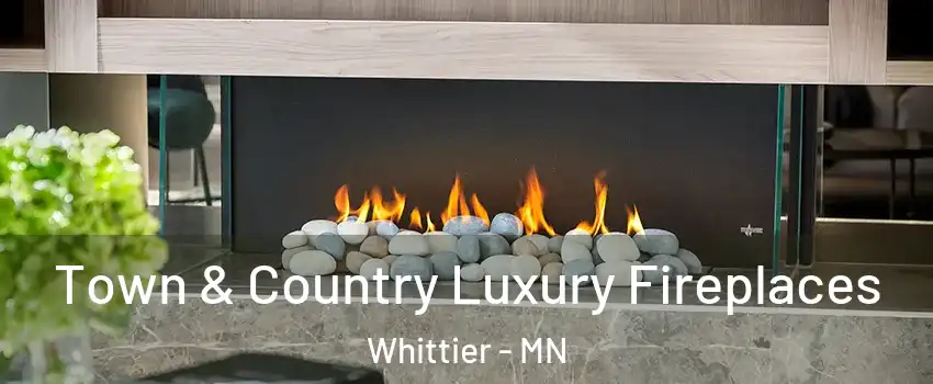 Town & Country Luxury Fireplaces Whittier - MN