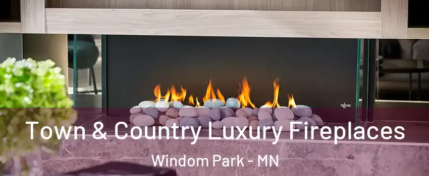 Town & Country Luxury Fireplaces Windom Park - MN