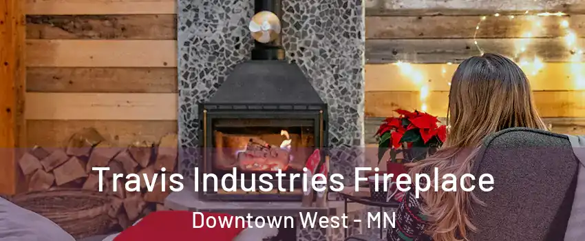 Travis Industries Fireplace Downtown West - MN