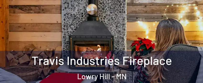 Travis Industries Fireplace Lowry Hill - MN