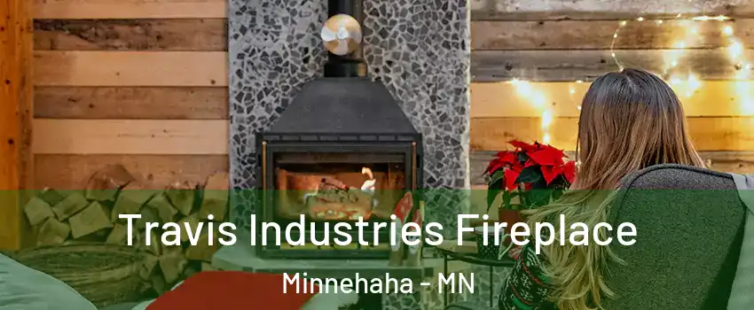 Travis Industries Fireplace Minnehaha - MN