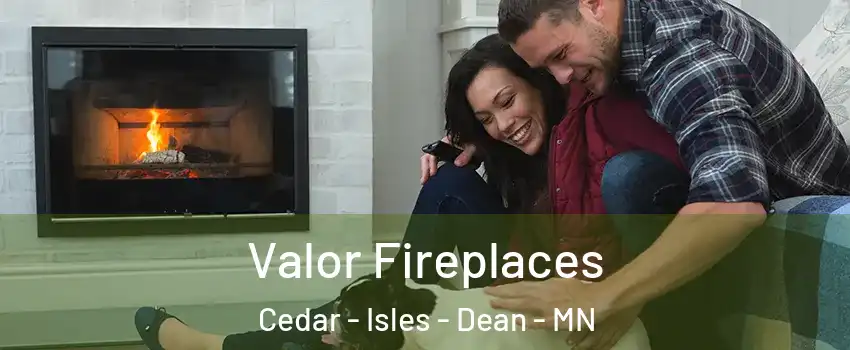 Valor Fireplaces Cedar - Isles - Dean - MN