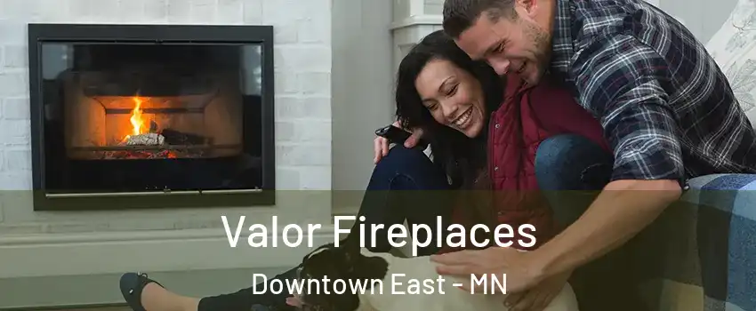 Valor Fireplaces Downtown East - MN