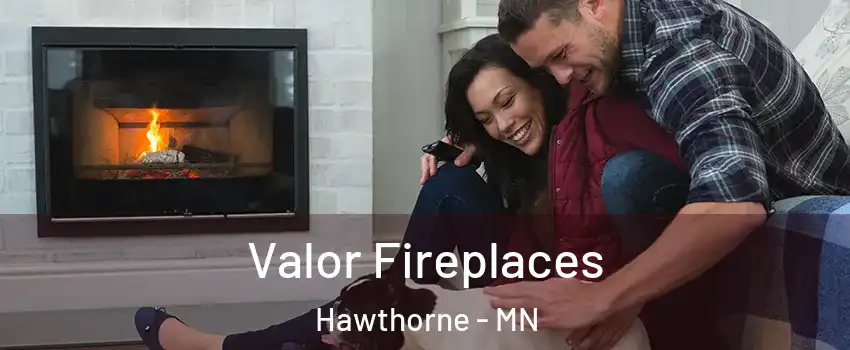 Valor Fireplaces Hawthorne - MN