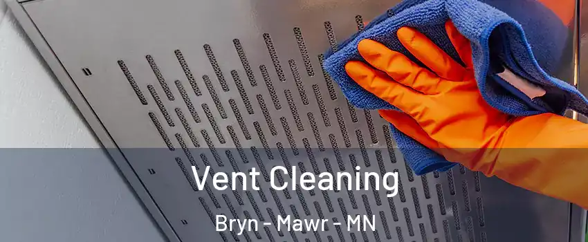 Vent Cleaning Bryn - Mawr - MN
