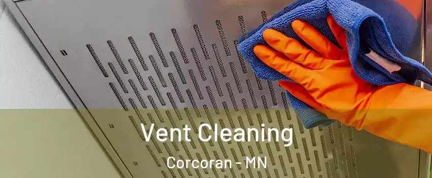 Vent Cleaning Corcoran - MN