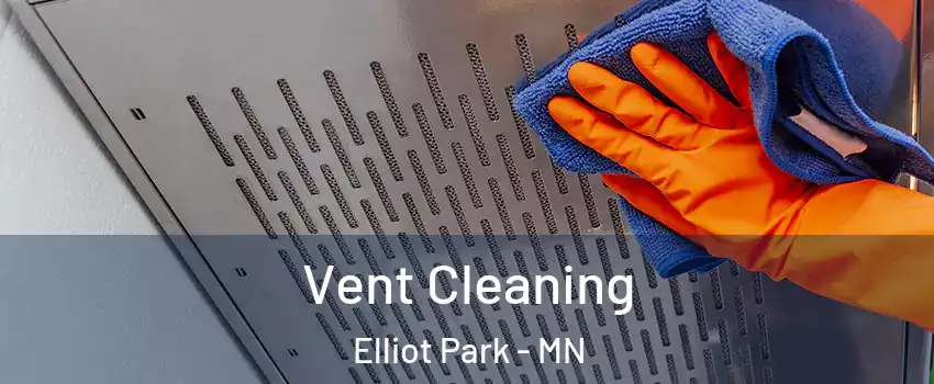 Vent Cleaning Elliot Park - MN