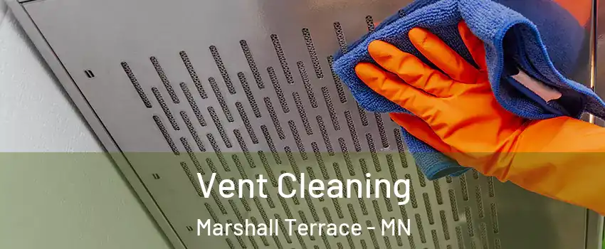 Vent Cleaning Marshall Terrace - MN
