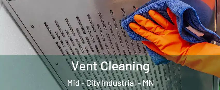 Vent Cleaning Mid - City Industrial - MN