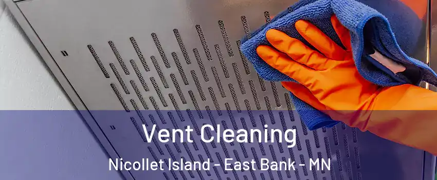 Vent Cleaning Nicollet Island - East Bank - MN