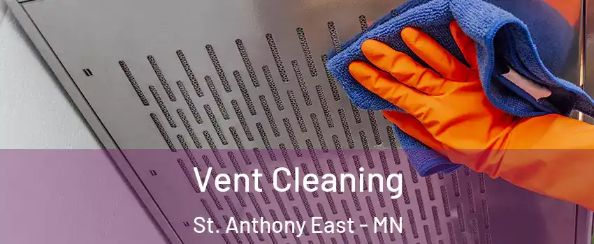 Vent Cleaning St. Anthony East - MN