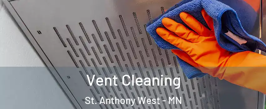 Vent Cleaning St. Anthony West - MN