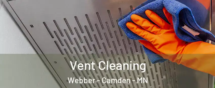 Vent Cleaning Webber - Camden - MN