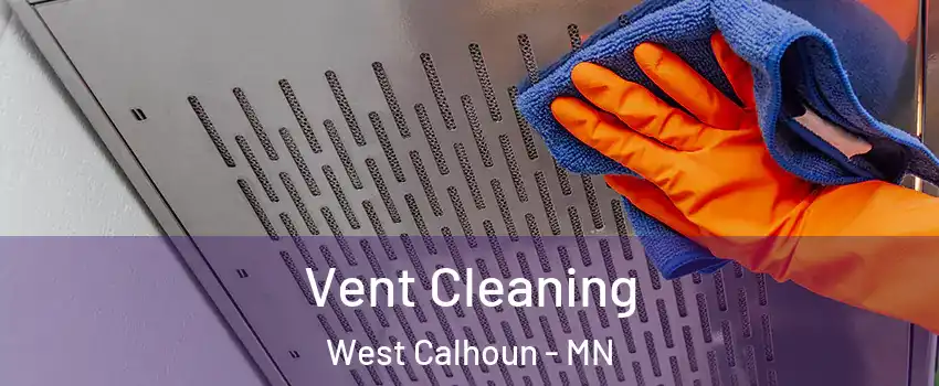 Vent Cleaning West Calhoun - MN