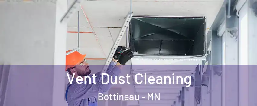 Vent Dust Cleaning Bottineau - MN
