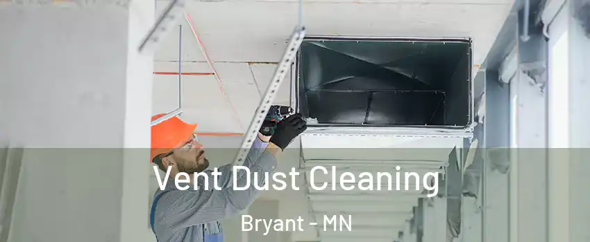Vent Dust Cleaning Bryant - MN