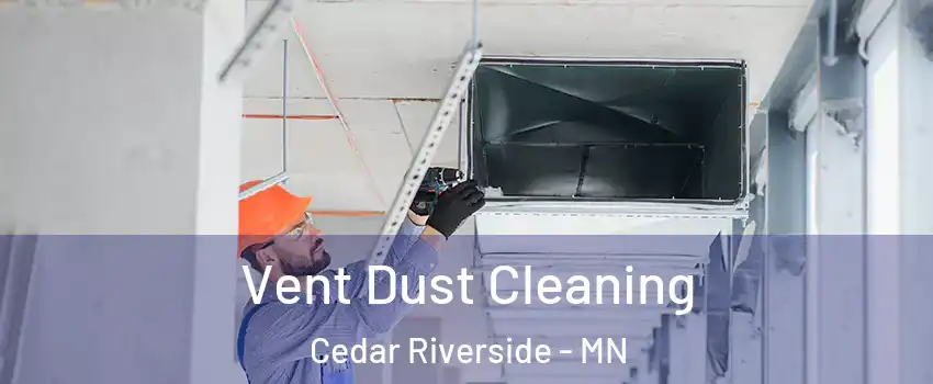 Vent Dust Cleaning Cedar Riverside - MN