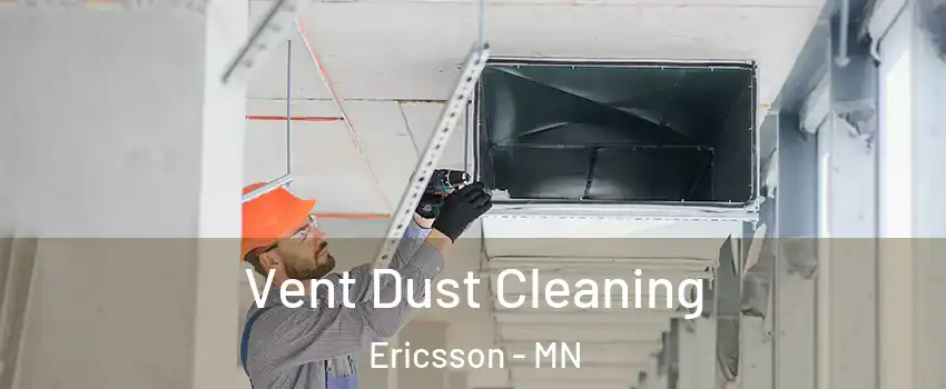 Vent Dust Cleaning Ericsson - MN