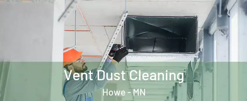 Vent Dust Cleaning Howe - MN