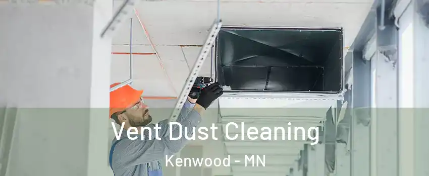 Vent Dust Cleaning Kenwood - MN