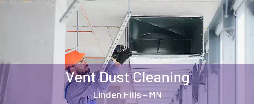Vent Dust Cleaning Linden Hills - MN
