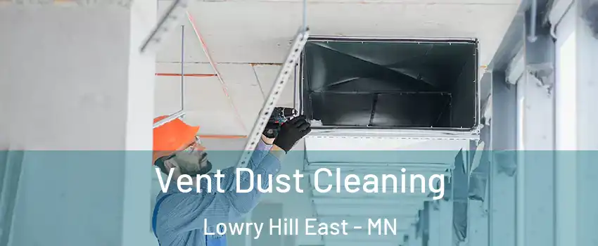 Vent Dust Cleaning Lowry Hill East - MN