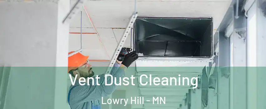 Vent Dust Cleaning Lowry Hill - MN
