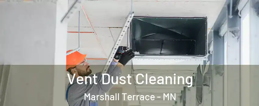 Vent Dust Cleaning Marshall Terrace - MN