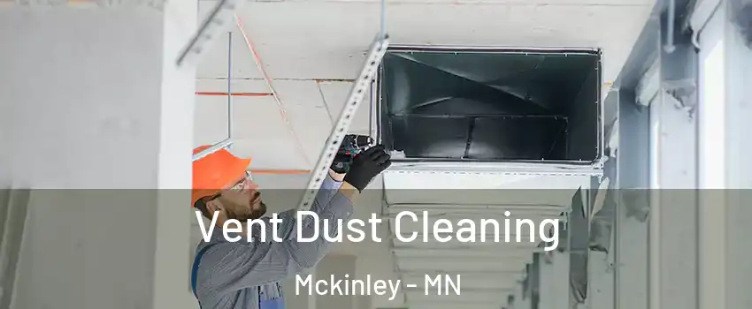 Vent Dust Cleaning Mckinley - MN
