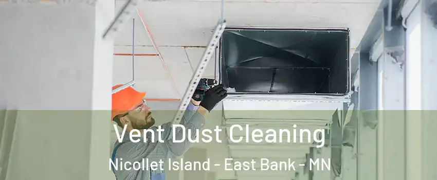 Vent Dust Cleaning Nicollet Island - East Bank - MN