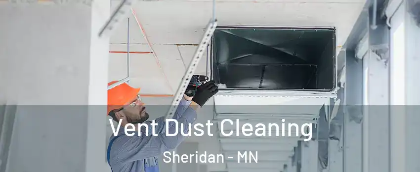 Vent Dust Cleaning Sheridan - MN