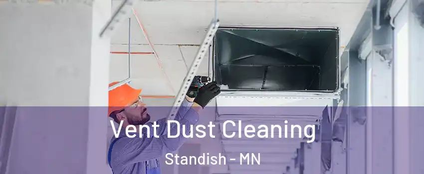 Vent Dust Cleaning Standish - MN