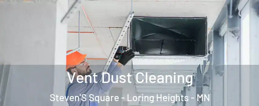 Vent Dust Cleaning Steven'S Square - Loring Heights - MN