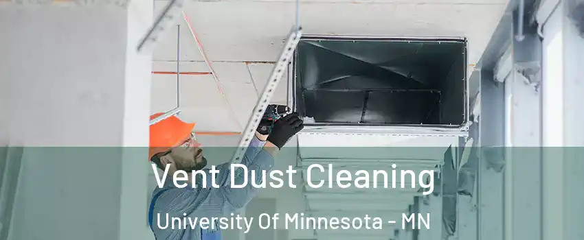 Vent Dust Cleaning University Of Minnesota - MN