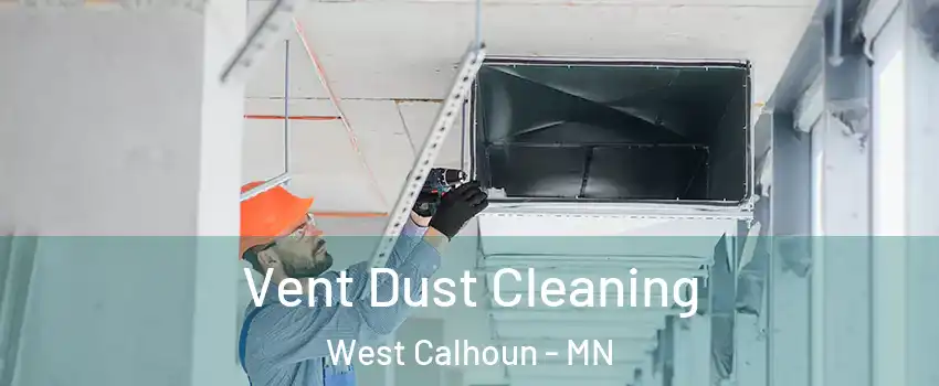 Vent Dust Cleaning West Calhoun - MN