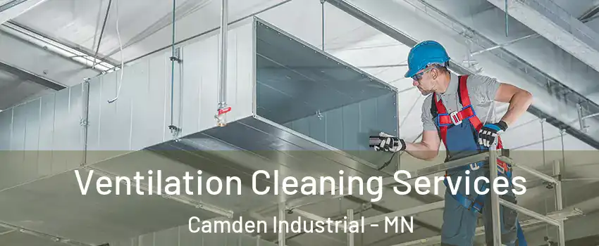 Ventilation Cleaning Services Camden Industrial - MN