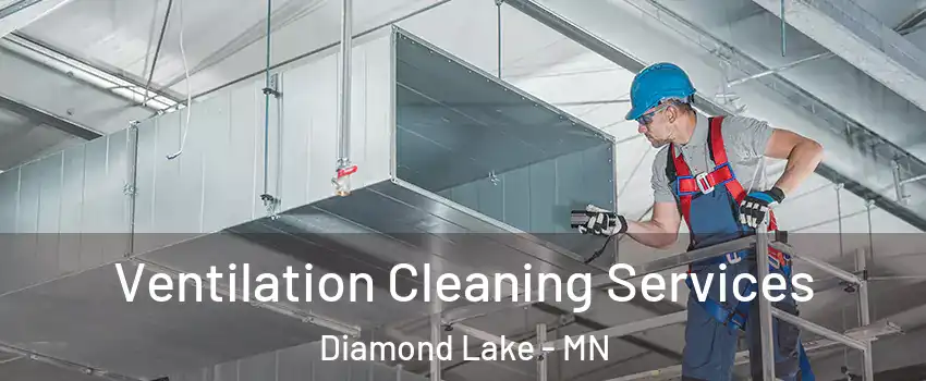 Ventilation Cleaning Services Diamond Lake - MN