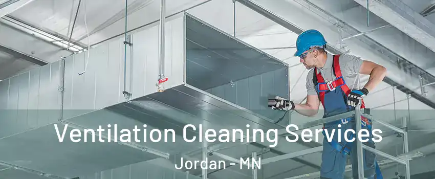 Ventilation Cleaning Services Jordan - MN