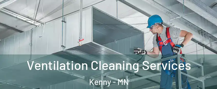 Ventilation Cleaning Services Kenny - MN