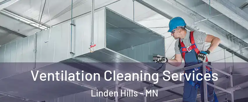 Ventilation Cleaning Services Linden Hills - MN