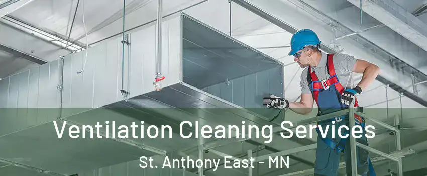 Ventilation Cleaning Services St. Anthony East - MN
