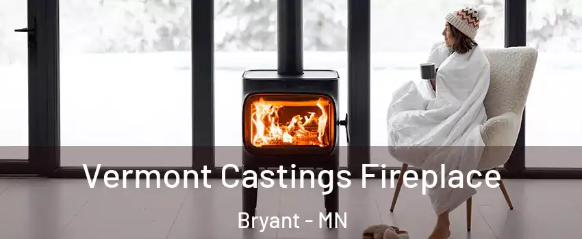 Vermont Castings Fireplace Bryant - MN