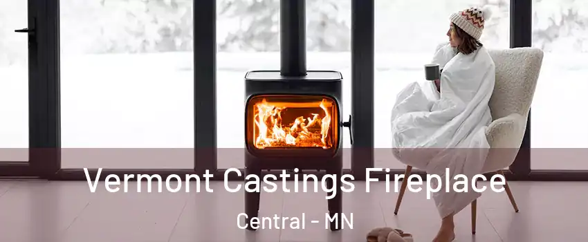 Vermont Castings Fireplace Central - MN