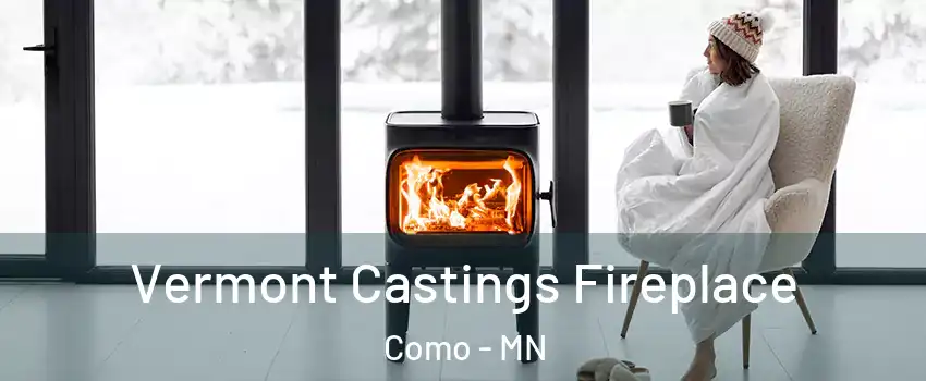 Vermont Castings Fireplace Como - MN