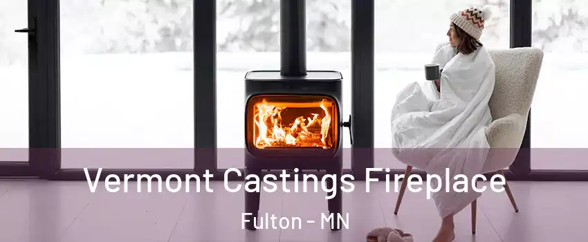 Vermont Castings Fireplace Fulton - MN
